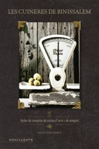 Könyv Les cuineres de Binissalem : Aplec de receptes de cuina d?avui i de sempre MIQUEL ANGEL BARRIOS PALMER