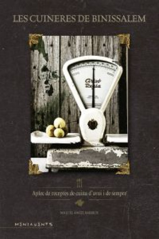 Livre Les cuineres de Binissalem : Aplec de receptes de cuina d?avui i de sempre MIQUEL ANGEL BARRIOS PALMER