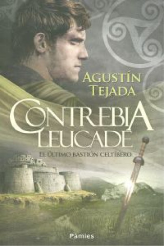 Carte Contrebia Leucade : el último bastión celtíbero Agustín Tejada Navas