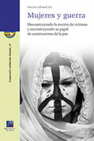 Buch Mujeres y guerra: deconstruyendo la noción de víctimas y reconstruyendo su papel de constructoras de la paz 