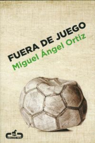Könyv Fuera de juego MIGUEL ANGEL ORTIZ