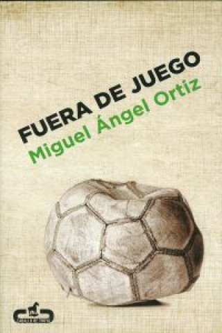 Knjiga Fuera de juego MIGUEL ANGEL ORTIZ