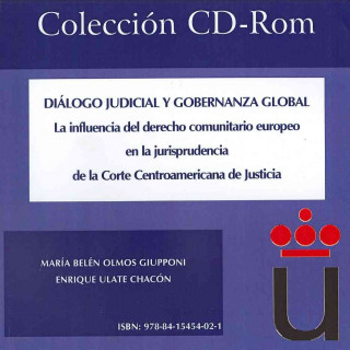 Kniha Diálogo judicial y gobernanza global : la influencia del derecho comunitario europeo en la jurisprudencia de la Corte Centroamericana de Justicia María Belén Olmos Guipponi