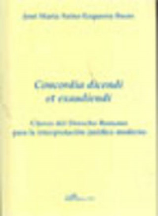 Książka Concordia dicendi et exaudiendi : claves del derecho romano para la interpretación jurídica moderna José Maria Sainz-Ezquerra Foces