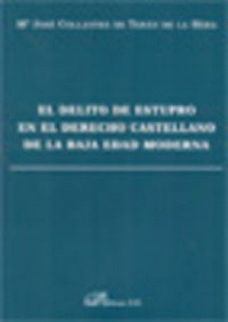 Kniha El delito de estupro en el derecho castellano de la baja Edad Media María José Collantes de Terán de la Hera