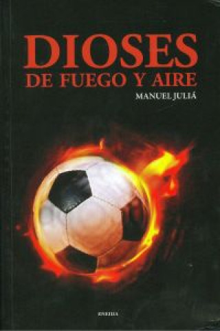 Βιβλίο Dioses de fuego y aire Manuel Juliá