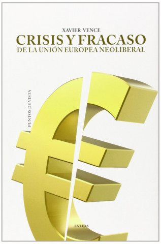 Könyv Crisis y fracaso de la Unión Europea neoliberal : una alternativa soberanista y democrática XAVIER VENCE