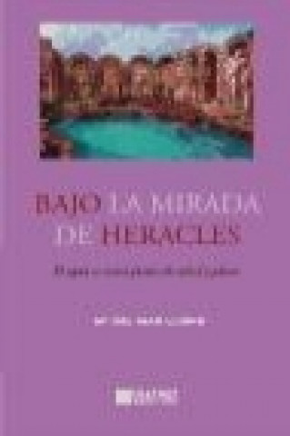 Książka Bajo la mirada de Heracles : el agua se trona fuente de salud y placer María del Mar Llopis Orrero