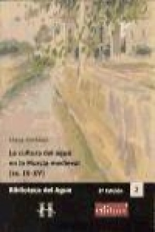 Kniha La cultura del agua en la Murcia medieval (ss. IX-XV) María Martínez Martínez