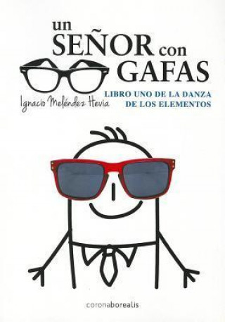 Книга Un Senor Con Gafas: Libro Uno de la Danza de los Elementos Ignacio Melendez Hevia