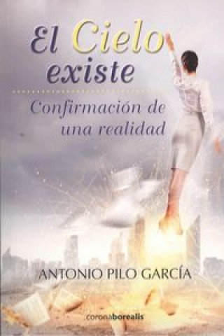 Książka El Cielo existe: confirmación de una realidad ANTONIO PILO GARCIA