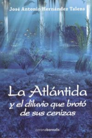 Buch Atlántida y el diluvio que brotó de sus cenizas JOSE ANTONIO HERNANDEZ TALENS