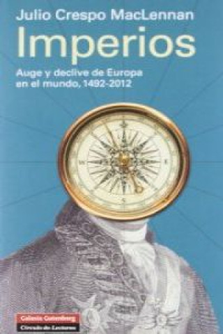 Carte Imperios : auge y declive de Europa, 1492-2012 Julio Crespo MacLennan