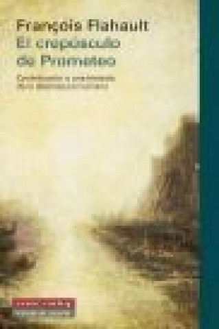 Könyv El crepúsculo de Prometeo: contribución a una historia de la desmesura humana 