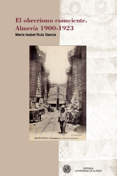 Книга El obrerismo consciente : Almería 1900-1923 