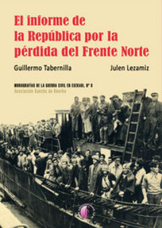 Könyv El informe de la República por la pérdida del Frente Norte Julen Lezamiz Lugarezaresti