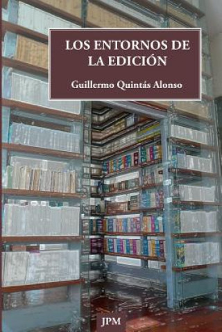 Kniha Los entornos de la edición Guillermo Quintas Alonso