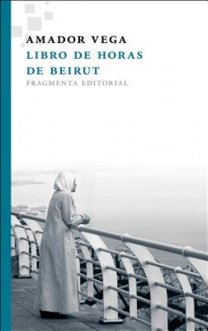 Kniha Libro de horas de Beirut Amador Vega Esquerra