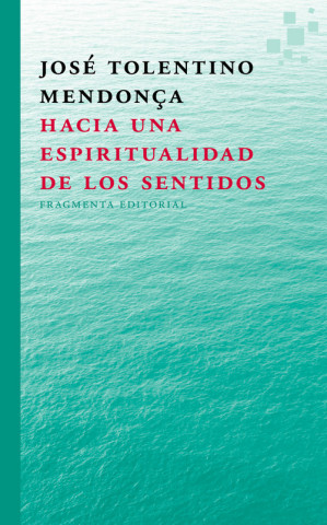 Książka Hacia una espiritualidad de los sentidos JOSE TOLENTINO MENDONÇA