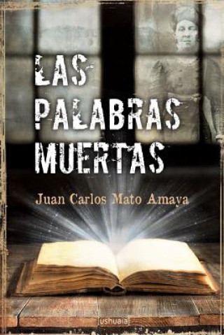 Könyv Las palabras muertas Juan Carlos Mato Amaya