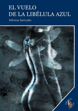 Könyv El Vuelo de La Libelula Azul Monica Samudio Bejarano