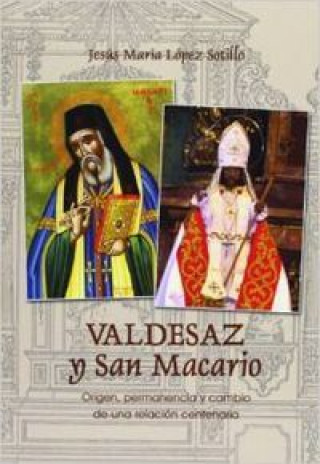 Kniha Valdesaz y San Macario : origen, permanencia y cambio de una relación centenaria Jesús María López Sotillo