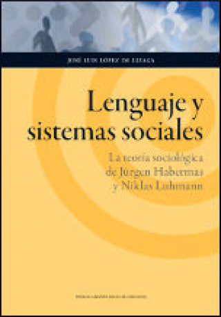 Książka Lenguaje y sistemas sociales : la teoría sociológica de Jürgen Habermas y Niklas Luhmann José Luis López de Lizaga