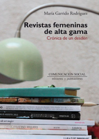 Книга Revistas femeninas de alta gama : crónica de un desdén María Garrido Rodríguez