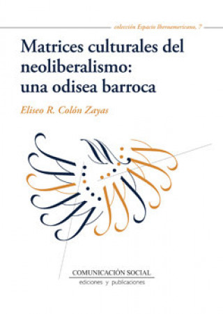 Kniha Matrices culturales del neoliberalismo : una odisea barroca Eliseo Colón Zayas