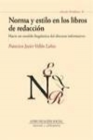 Könyv Norma y estilo en los libros de redacción : hacia un modelo lingüístico del discurso informativo Javier Vellón Lahoz
