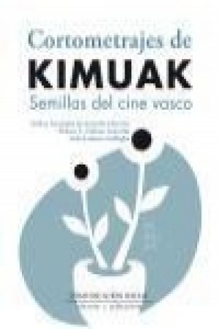 Könyv Cortometrajes de Kimuak: semillas del cine vasco 