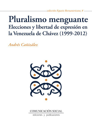 Kniha Pluralismo menguante : elecciones y libertad de expresión en la Venezuela de Chávez, 1999-2012 