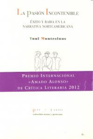 Buch La pasión incontenible : éxito y rabia en la narrativa norteamericana Toni Montesinos Gilbert