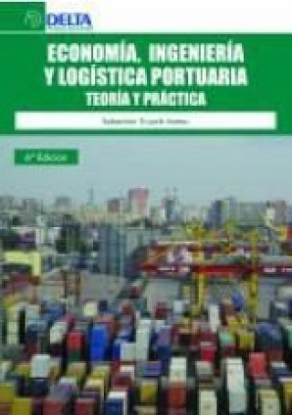 Könyv Economía, ingeniería y logística portuaria : teoría y práctica Sebastián Truyols Mateu