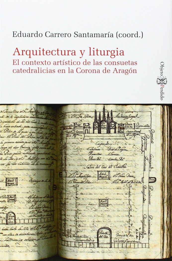 Carte Arquitectura y Liturgia : Contexto artístico de las consuetas catedralicias en la Corona de Aragón 