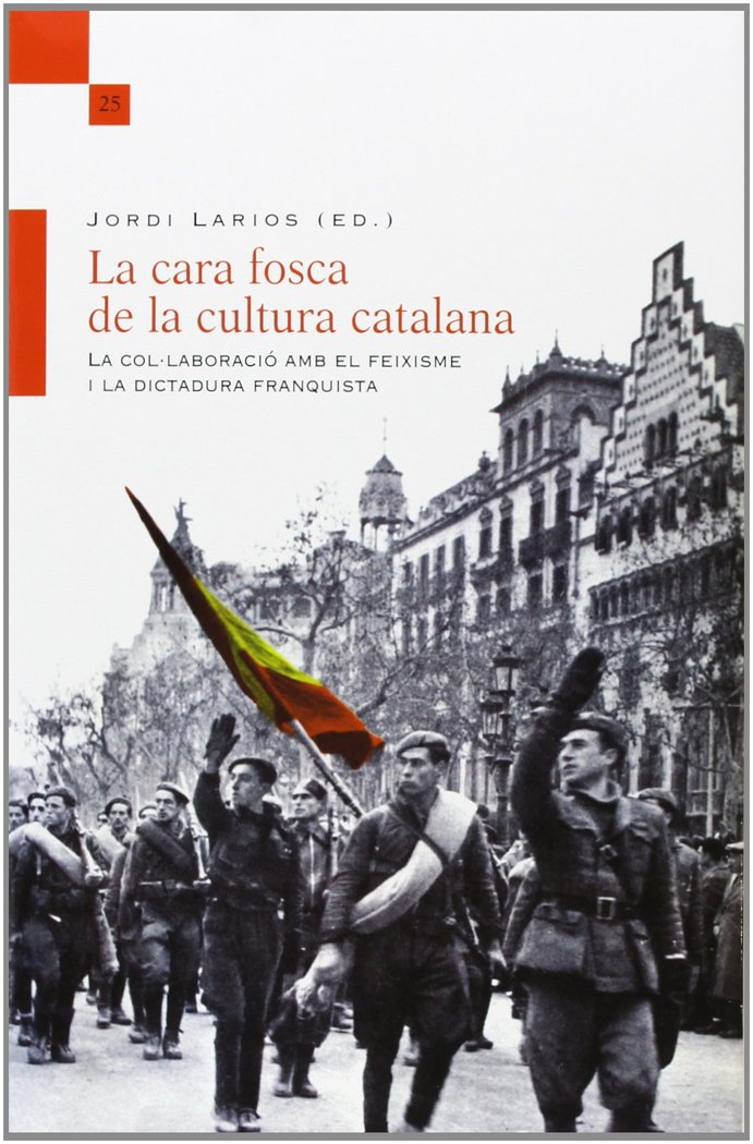 Libro La cara fosca de la cultura catalana : La col·laboració amb el feixisme i la dictadura franquista Jordi Larios Aznar