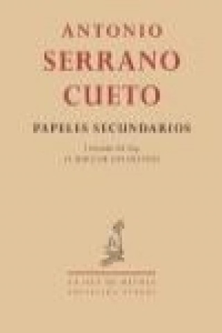 Kniha Papeles secundarios Antonio Serrano Cueto