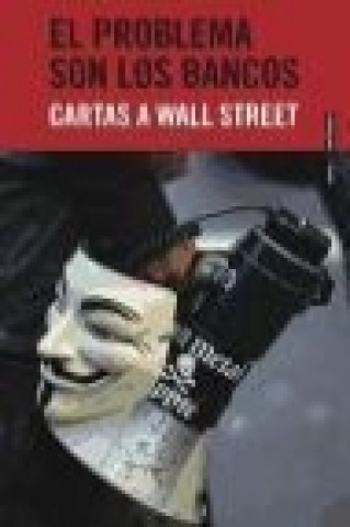 Kniha El problema son los bancos : cartas a Wall Street Gabriela Bustelo