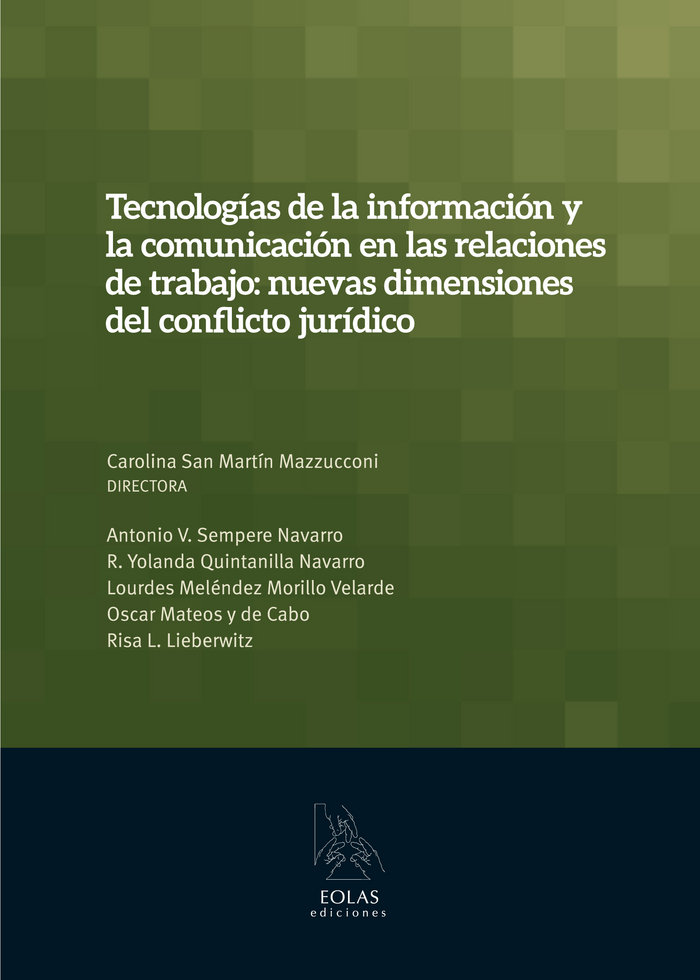 Kniha Tecnologías de la información y la comunicación en las relaciones de trabajo : nuevas dimensiones del conflicto jurídico Carolina San Martín Mazzucconi