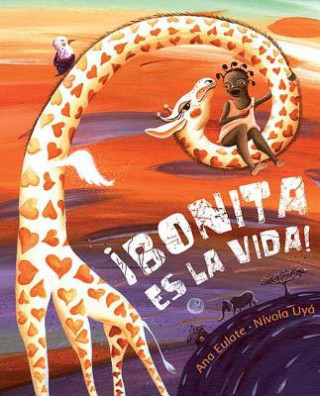 Carte Bonita Es la Vida! = The Life Is Beautiful! Ana Eulate