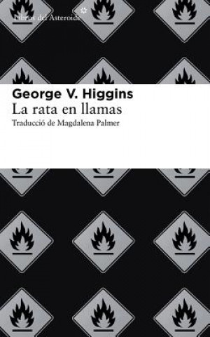 Kniha La rata en llamas George V. Higgins