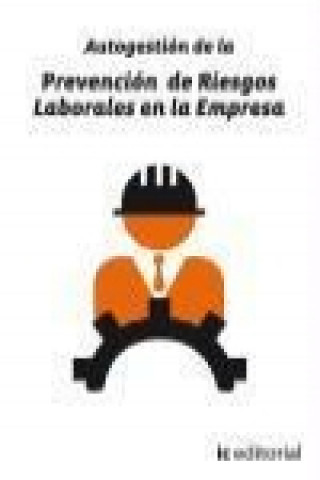 Kniha Autogestión de la prevención de riesgos laborales en la empresa : prevención 10 Carlos Martín Sánchez-Bendito