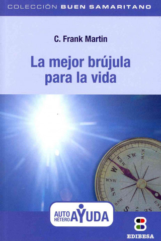 Carte La Mejor Brujula Para la Vida = The Best Compass for Life C. Frank Martin
