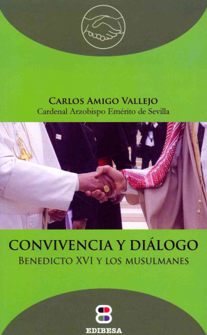 Kniha Convivencia y Dialogo: Benedicto XVI y los Musulmanes Carlos Amigo Vallejo