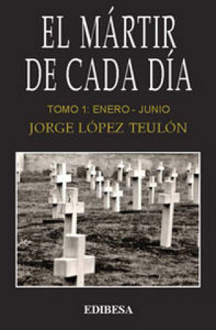 Carte MARTIR DE CADA DIA-TOMO 1:ENERO-JUNIO 