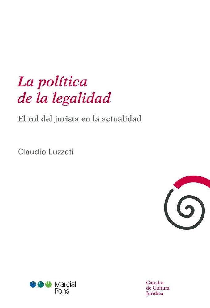 Kniha La política de la legalidad : el rol del jurista en la actualidad Claudio Raffaele Luzzati