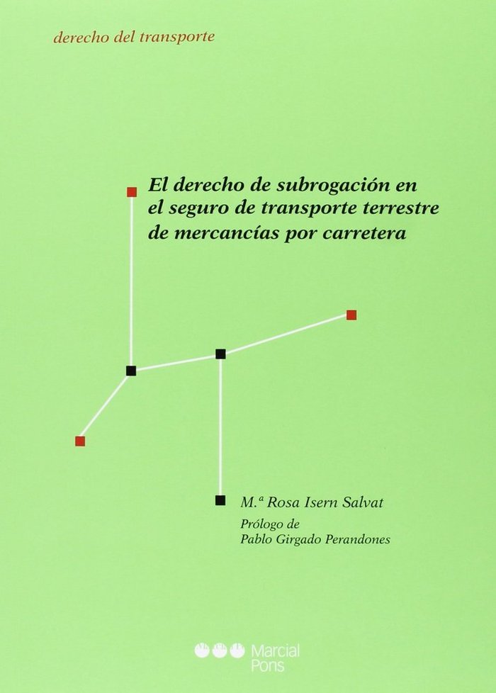 Kniha El derecho de subrogación en el seguro de transporte terrestre de mercancías por carretera María Rosa Isern Salvat