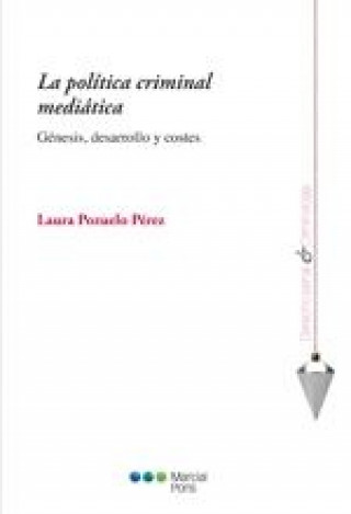 Könyv La política criminal mediática : génesis, desarrollo y costes Laura Pozuelo Pérez