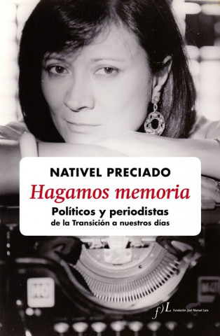 Kniha Hagamos memoria : políticos y periodistas de la Transición a nuestros días NATIVEL PRECIADO
