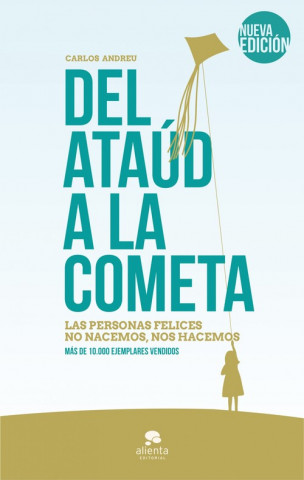 Kniha Del ataúd a la cometa : las personas felices no nacemos, nos hacemos Carlos Andreu Pintado